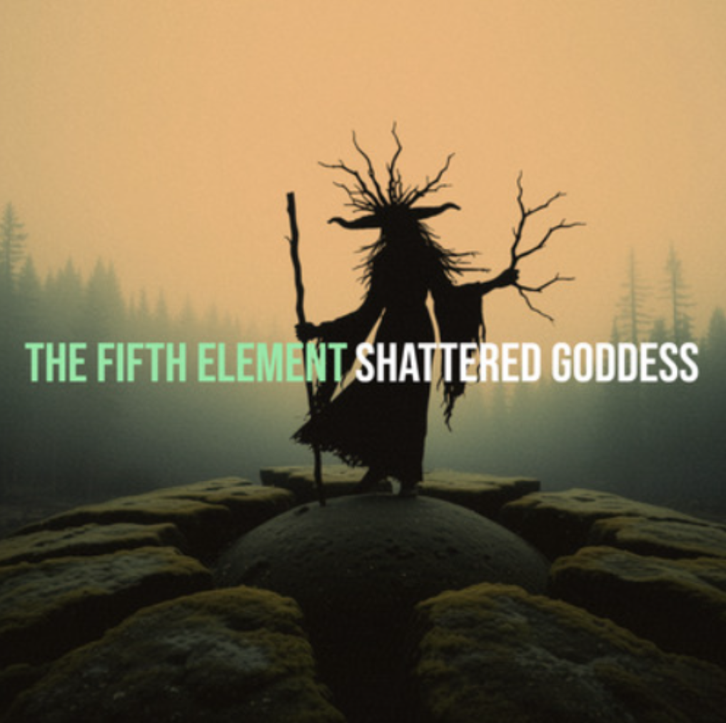 Silhouette of a figure resembling a goddess with tree-like features, holding a staff, set against a misty forest background with the text 'THE FIFTH ELEMENT SHATTERED GODDESS' above.